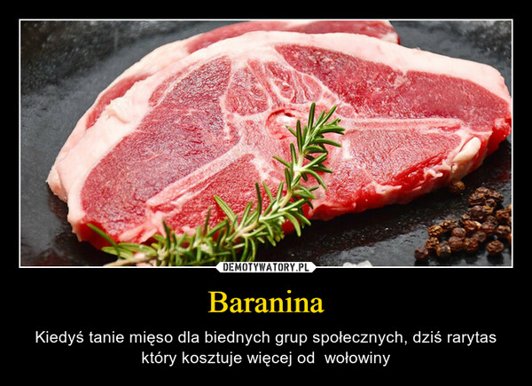 Baranina – Kiedyś tanie mięso dla biednych grup społecznych, dziś rarytas który kosztuje więcej od  wołowiny 