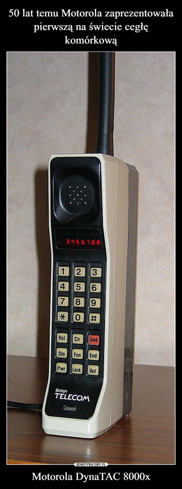 50 lat temu Motorola zaprezentowała
pierwszą na świecie cegłę komórkową Motorola DynaTAC 8000x