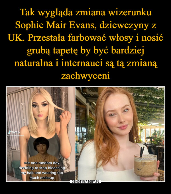 Tak wygląda zmiana wizerunku Sophie Mair Evans, dziewczyny z UK. Przestała farbować włosy i nosić grubą tapetę by być bardziej naturalna i internauci są tą zmianą zachwyceni