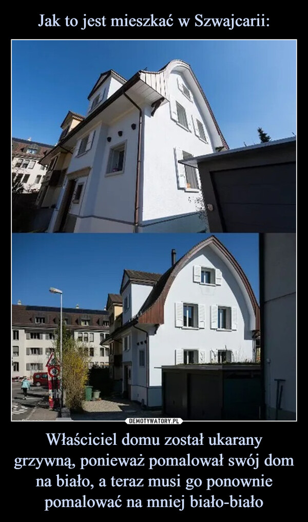 Właściciel domu został ukarany grzywną, ponieważ pomalował swój dom na biało, a teraz musi go ponownie pomalować na mniej biało-biało –  接imgflip.com20U