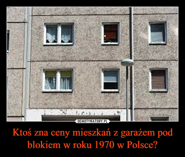 Ktoś zna ceny mieszkań z garażem pod blokiem w roku 1970 w Polsce? –  W