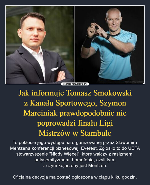 Jak informuje Tomasz Smokowski
z Kanału Sportowego, Szymon Marciniak prawdopodobnie nie poprowadzi finału Ligi
Mistrzów w Stambule
