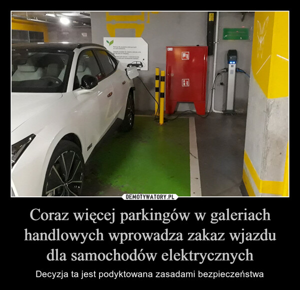 Coraz więcej parkingów w galeriach handlowych wprowadza zakaz wjazdu dla samochodów elektrycznych – Decyzja ta jest podyktowana zasadami bezpieczeństwa desD||P-1wwwwNAANKAEn elthe tCapeviruPDUSS2.2.