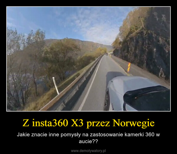 Z insta360 X3 przez Norwegie – Jakie znacie inne pomysły na zastosowanie kamerki 360 w aucie?? 
