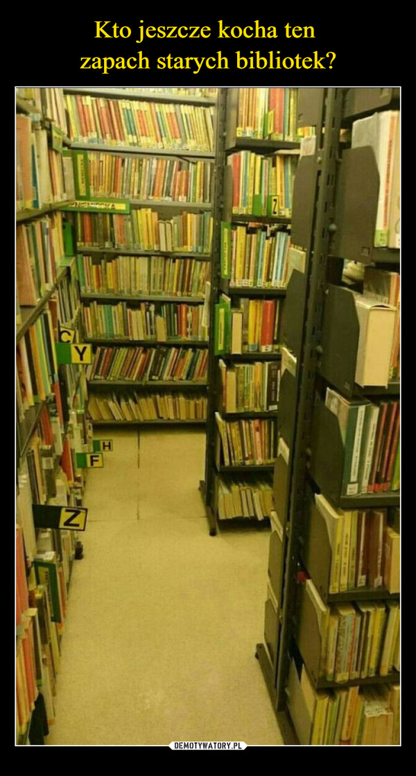 Kto jeszcze kocha ten 
zapach starych bibliotek?