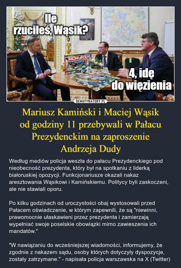 Mariusz Kamiński i Maciej Wąsik
od godziny 11 przebywali w Pałacu
Prezydenckim na zaproszenie
Andrzeja Dudy