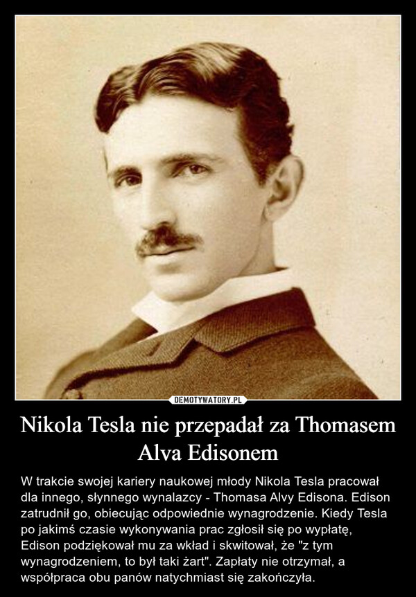 Nikola Tesla nie przepadał za Thomasem Alva Edisonem